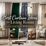Best Curtain Ideas for Living Room: Simple and Trendy Designs for Every Style
